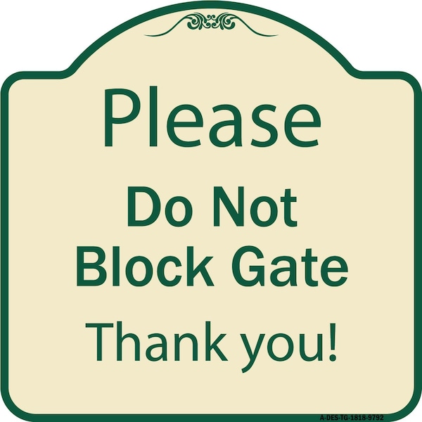 Signmission Designer Series-Please Do Not Block Gate Tan & Green Heavy-Gauge Aluminum, 18" x 18", TG-1818-9792 A-DES-TG-1818-9792 - main